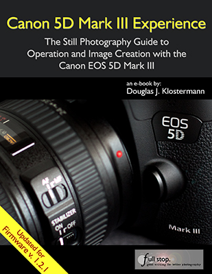 Canon 5D Mark III mk 3 111 book guide manual download ebook tutorial how to for dummies instruction tips tricks EOS Canon 5D Mark III Experience Douglas Klostermann