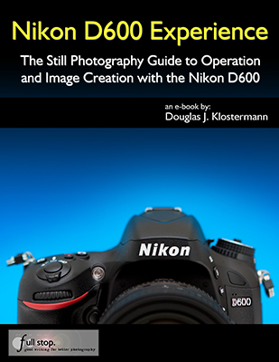 Nikon D600 book guide manual download ebook tutorial how to for dummies instruction tips tricks Experience Douglas Klostermann full frame FX dslr